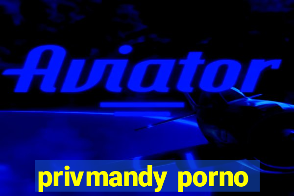 privmandy porno